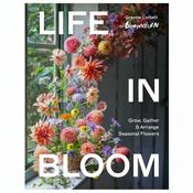 Life In Bloom: Grow Gather And Arrange Seasonal Flowers - Book image