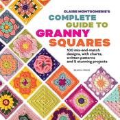 Claire Montgomerie's Complete Guide to Granny Squares | Claire Montgomerie