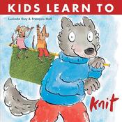 Kids Learn To Knit | Lucinda Guy And Francois Hall