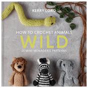How To Crochet Animals: Wild | Kerry Lord