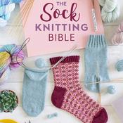 The Sock Knitting Bible | Lynne Rowe