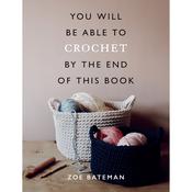 You Will Be Able To Crochet By The End Of This Book | Zoe Bateman