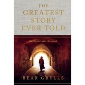 Grylls, Bear - The Greatest Story Ever Told image