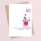 Dandelion Card - 40th Drink champagne &amp; dance on the table