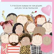 Rosie Made a Thing Card - 7.9 Billion Human On The Planet &amp; You're My Favourite image
