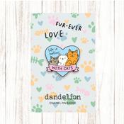 Dandelion Pin Badge - Life Is Better with Cats