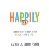 Thompson, Kevin A. - Happily: 8 Commitments of Couples, Laugh, Love &amp; Last image