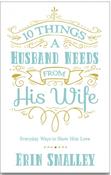Erin Smalley - 10 Things a Husband Needs from His Wife