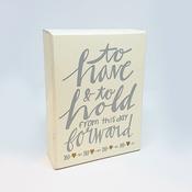 Amore MDF Box Sign "To Have &amp;amp; To Hold from This Day Forward