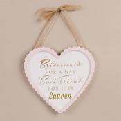 Personalised Heart Shaped Wooden Sign - Bridesmaid