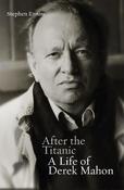 After the Titanic: A Life of Derek Mahon image