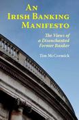 An Irish Banking Manifesto: The Views of a Disenchanted Former Banker