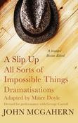 A Slip Up &amp; All Sorts of Impossible Things: Dramatisations for Performance image