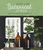 Botanical Style: Inspirational Decorating with Nature, Plants and Florals image