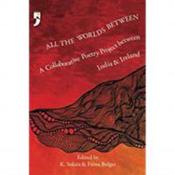 All The Worlds Between: A Collaborative Poetry Project Between India And Ireland image