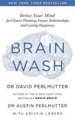 Brain Wash: Detox Your Mind for Clearer Thinking, Deeper Relationships and Lasting Happiness image