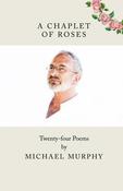A A Chaplet of Roses: Twenty-four Poems image