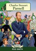 Charles Stewart Parnell: Uncrowned King of Ireland (In a Nutshell Heroes Book 9) image