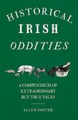 Historical Irish Oddities: A Compendium of Extraordinary but true tales image