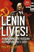 Lenin Lives!: Reimagining the Russian Revolution 1917-2017 image