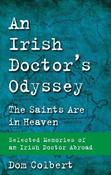 An Irish Doctor's Odyssey: The Saints Are in Heaven - Selected Memories of an Irish Doctor Abroad image