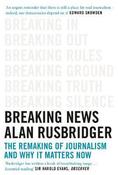 Breaking News: The Remaking of Journalism and Why It Matters Now image