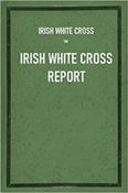 Irish White Cross Report: Including Report of the American Committee for Relief in Ireland image