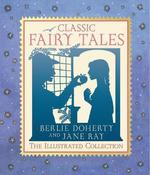 Classic Fairy Tales: The Illustrated Collection image
