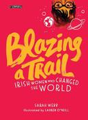Blazing a Trail: Irish Women Who Changed the World image