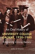 An Oral History of University College Galway, 1930-80: A university in living memory image