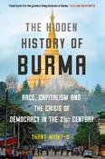 Hidden History of Burma: Race, Capitalism, and the Crisis of Democracy in the 21st Century image