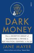 Dark Money: The Hidden History of the Billionaires Behind the Rise of the Radical Right image