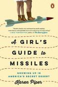 A Girl's Guide To Missiles: Growing Up in America's Secret Desert