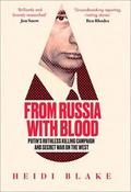 From Russia With Blood: Putin’s Ruthless Killing Campaign And Secret War On The West image
