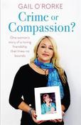 Crime or Compassion?: One Woman's Story of a Loving Friendship That Knew No Bounds image
