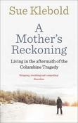 A Mother's Reckoning: Living in the Aftermath of the Columbine Tragedy image