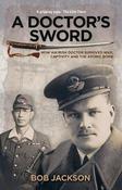 A Doctor's Sword: How an Irish Doctor Survived War, Captivity and the Atomic Bomb image