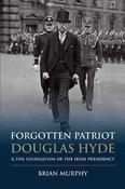 Forgotten Patriot: Douglas Hyde and the Foundation of the Irish Presidency image
