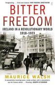 Bitter Freedom: Ireland in A Revolutionary World 1918-1923 image