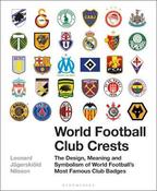 World Football Club Crests: The Design, Meaning and Symbolism of World Football's Most Famous Club Badges image