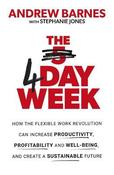 The 4 Day Week: How the Flexible Work Revolution Can Increase Productivity, Profitability and Well-being, and Create a Sustainable Future image