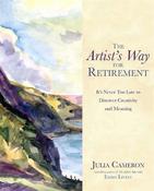 The Artist's Way for Retirement: It's Never Too Late to Discover Creativity and Meaning image