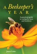 A Beekeeper's Year: A Practical Guide to Caring for Bees and Beehives image