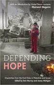 Defending Hope: Dispatches from the Front Lines in Palestine and Israel image