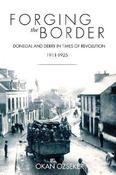 Forging the Border: Donegal and Derry in Times of Revolution, 1911-1925 image