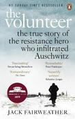 The Volunteer: The True Story of the Resistance Hero who Infiltrated Auschwitz - The Costa Biography Award Winner 2019 image