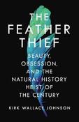 The Feather Thief: Beauty, Obsession, and the Natural History Heist of the Century image