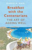 Breakfast with the Centenarians: The Art of Ageing Well image