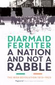 A Nation and Not a Rabble: The Irish Revolution 1913-23 image