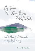 By Time Is Everything Revealed: And Other Irish Proverbs For Mindful Living image